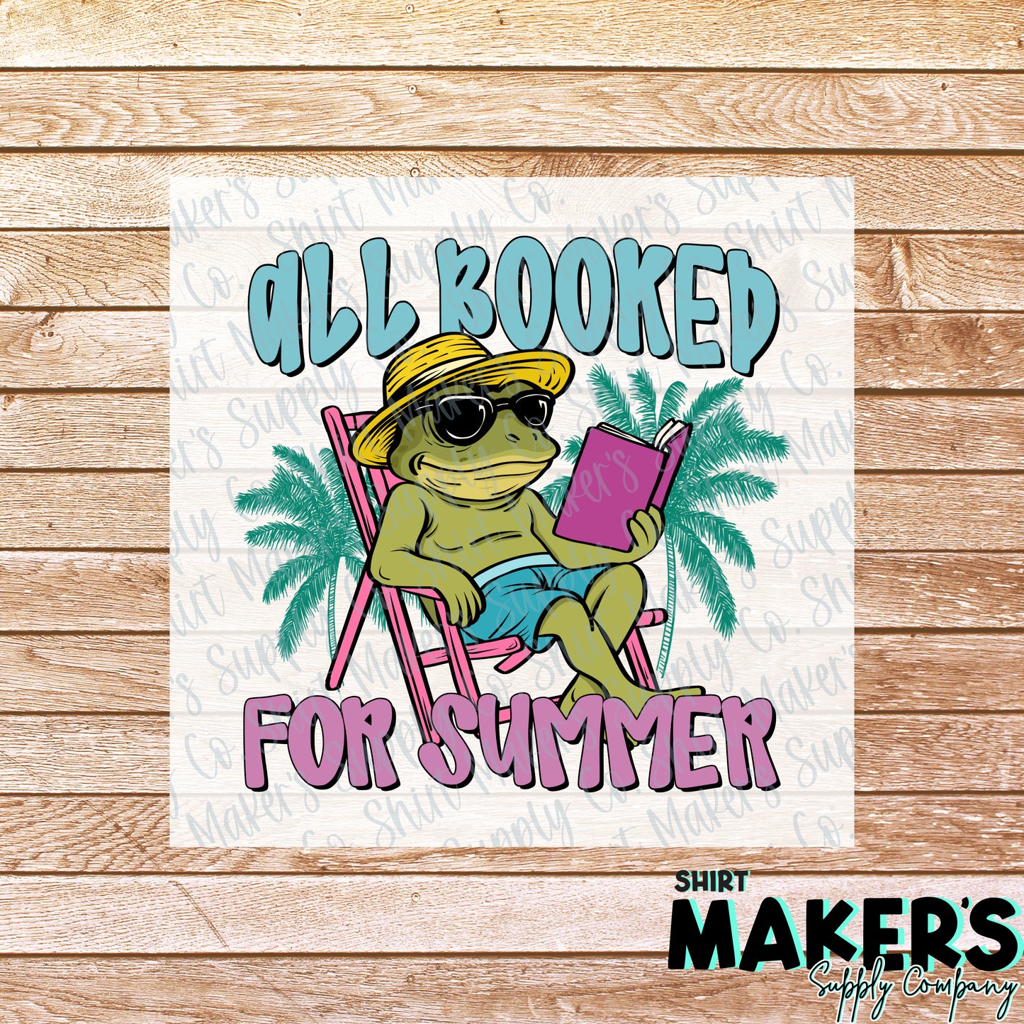 All Booked for Summer DTF or Sublimation Transfer