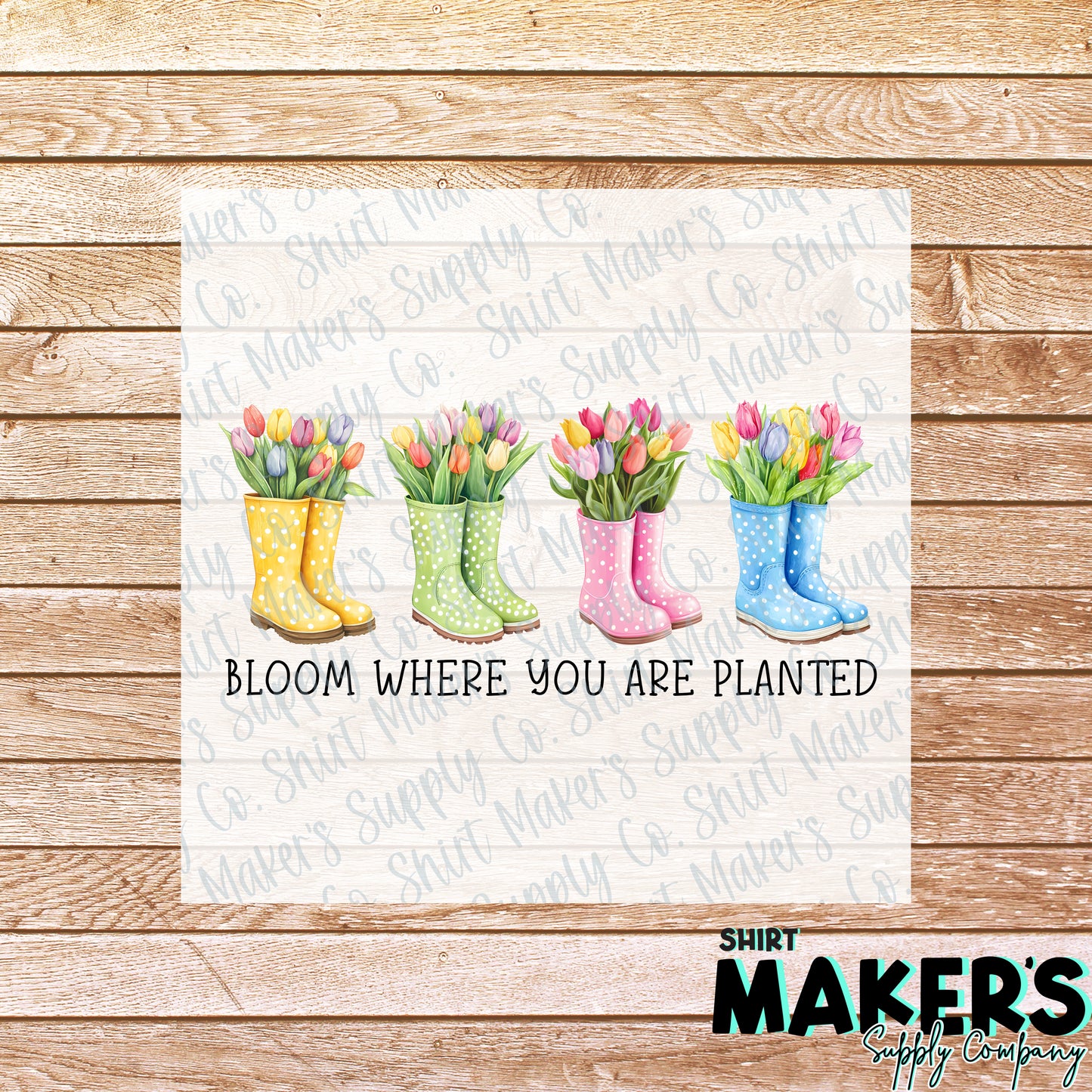 Bloom Where You are Planted DTF or Sublimation Transfer