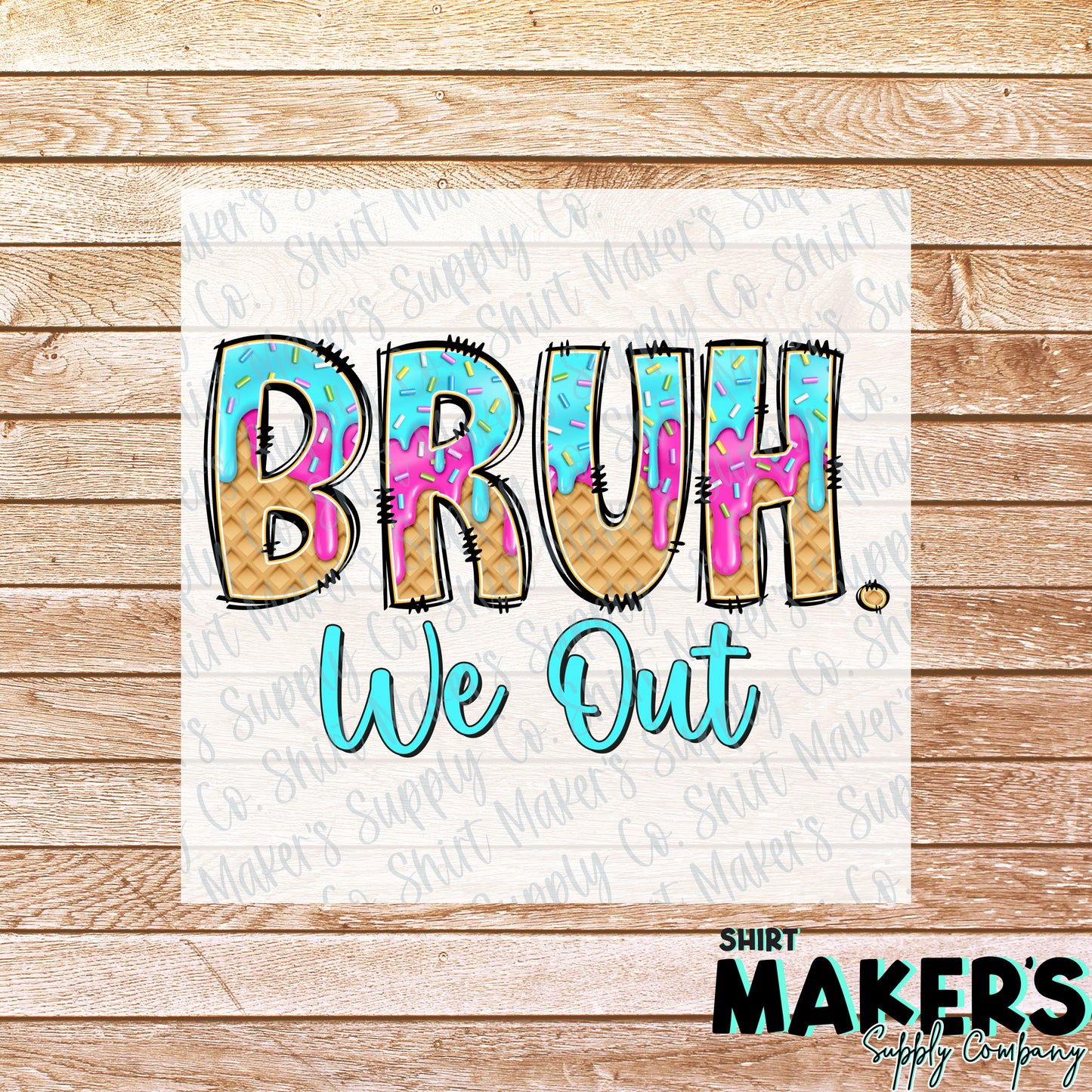 Bruh We Out Last Day of School DTF or Sublimation Transfer