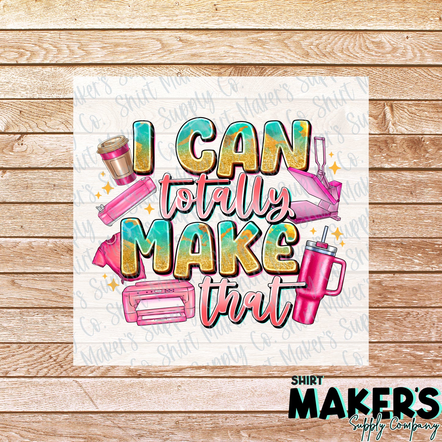 I Can Totally Make That DTF or Sublimation Transfer