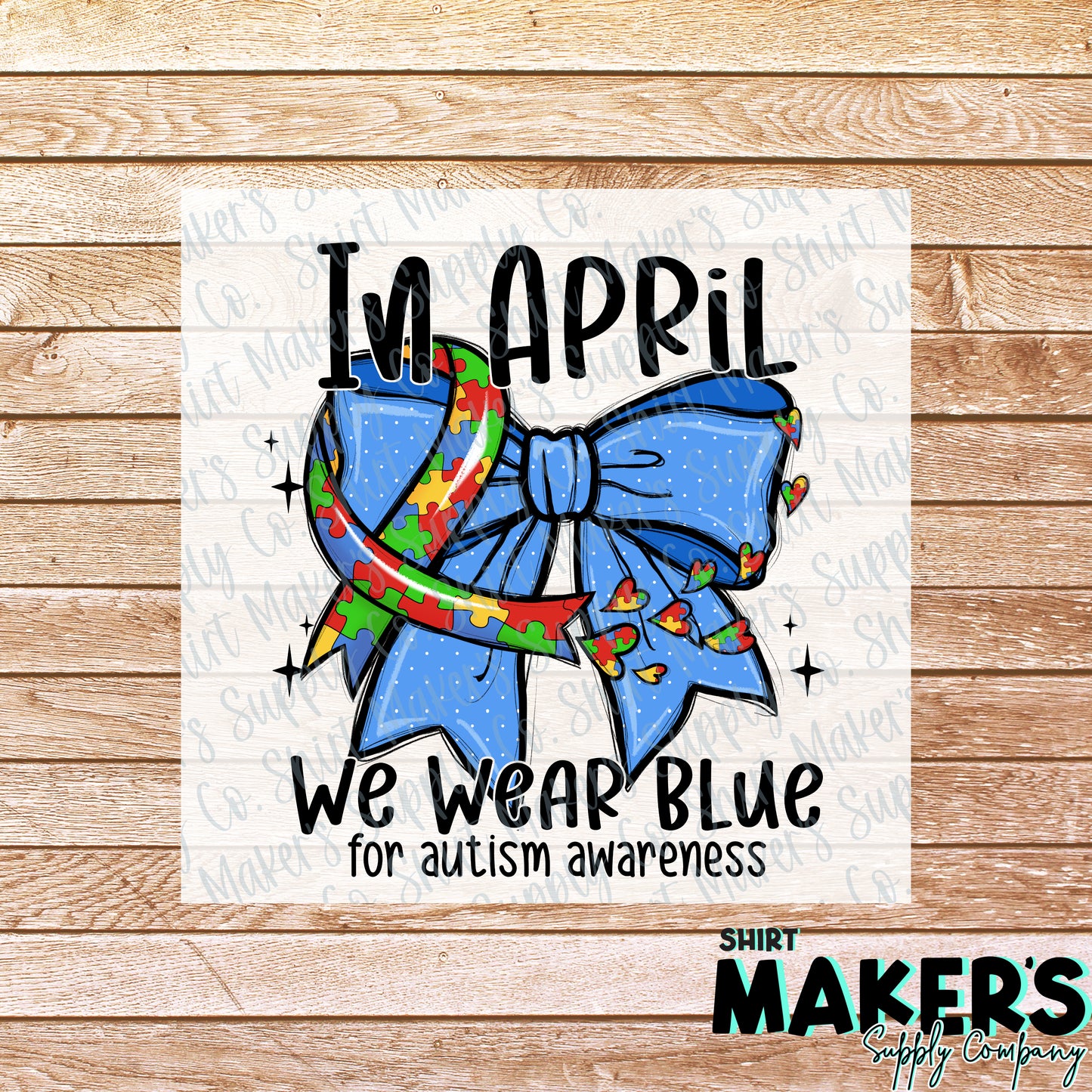 In April, We Wear Blue Autism Awareness DTF or Sublimation Transfer