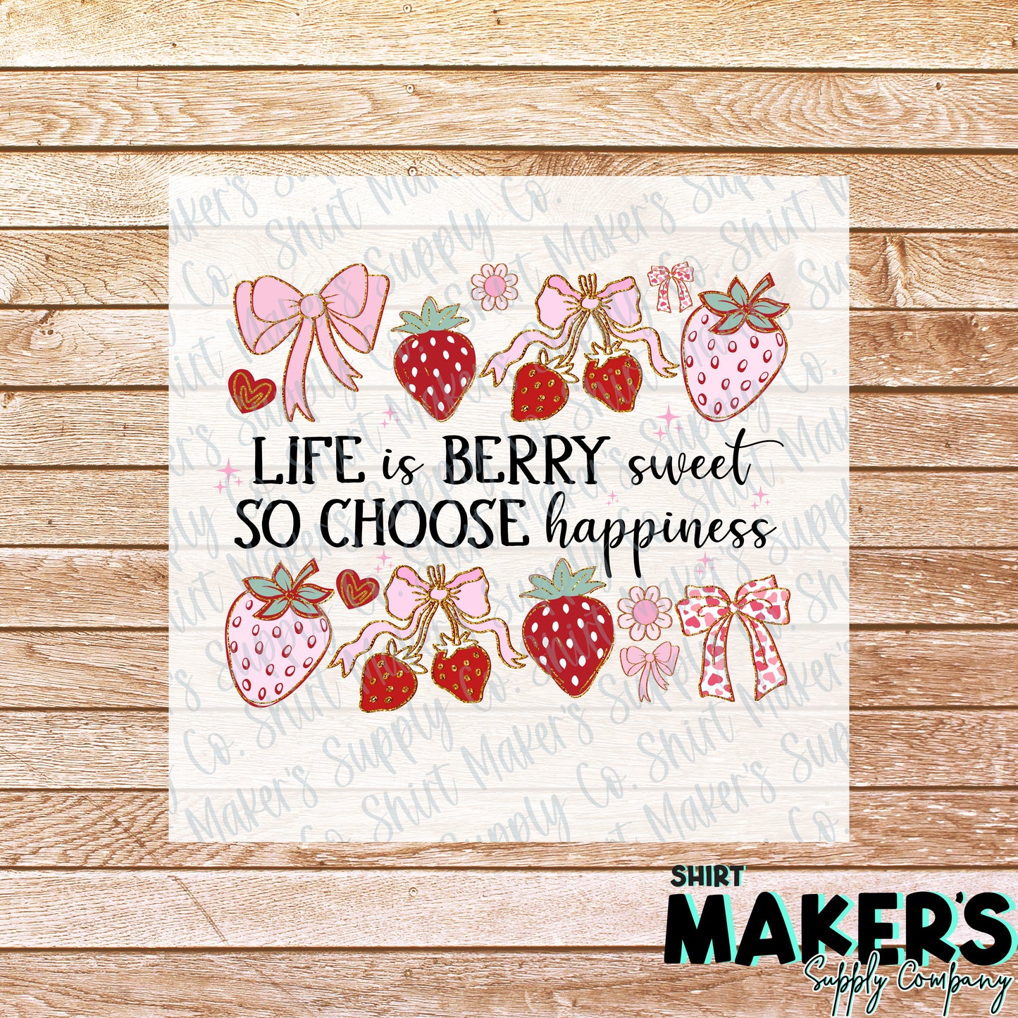 Life is Berry Sweet Strawberry DTF or Sublimation Transfer