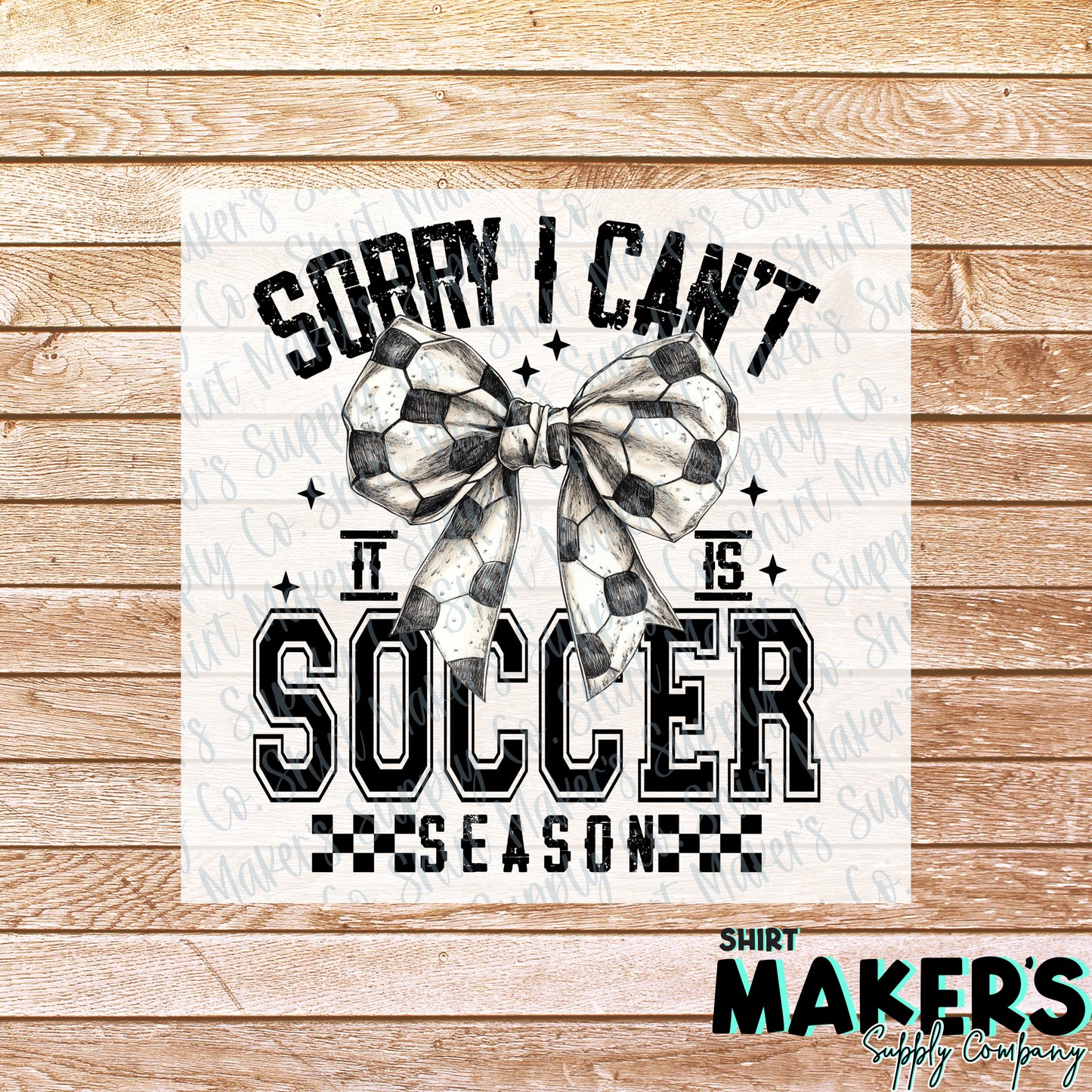 Sorry I Can't Soccer Season DTF or Sublimation Transfer
