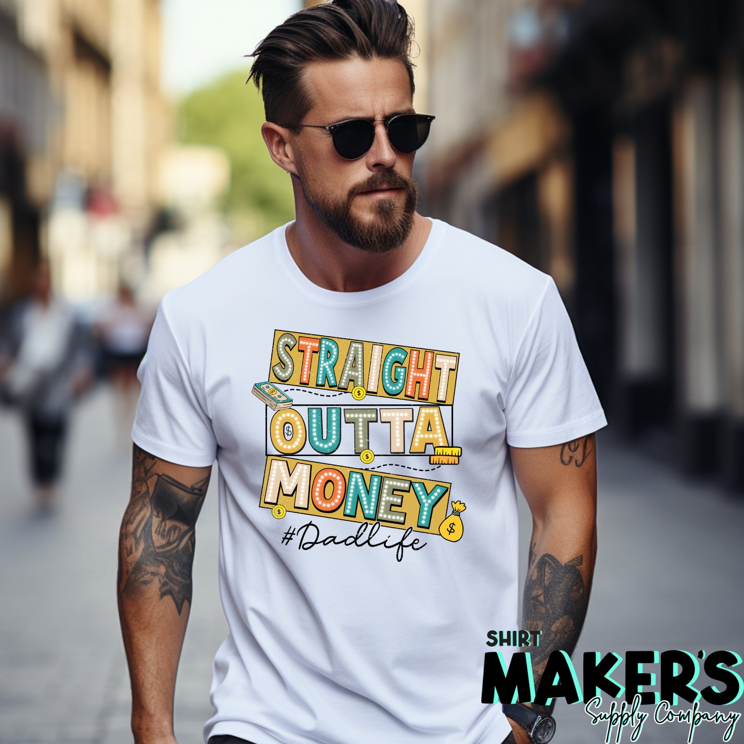 Straight Outta Money Dad DTF or Sublimation Transfer