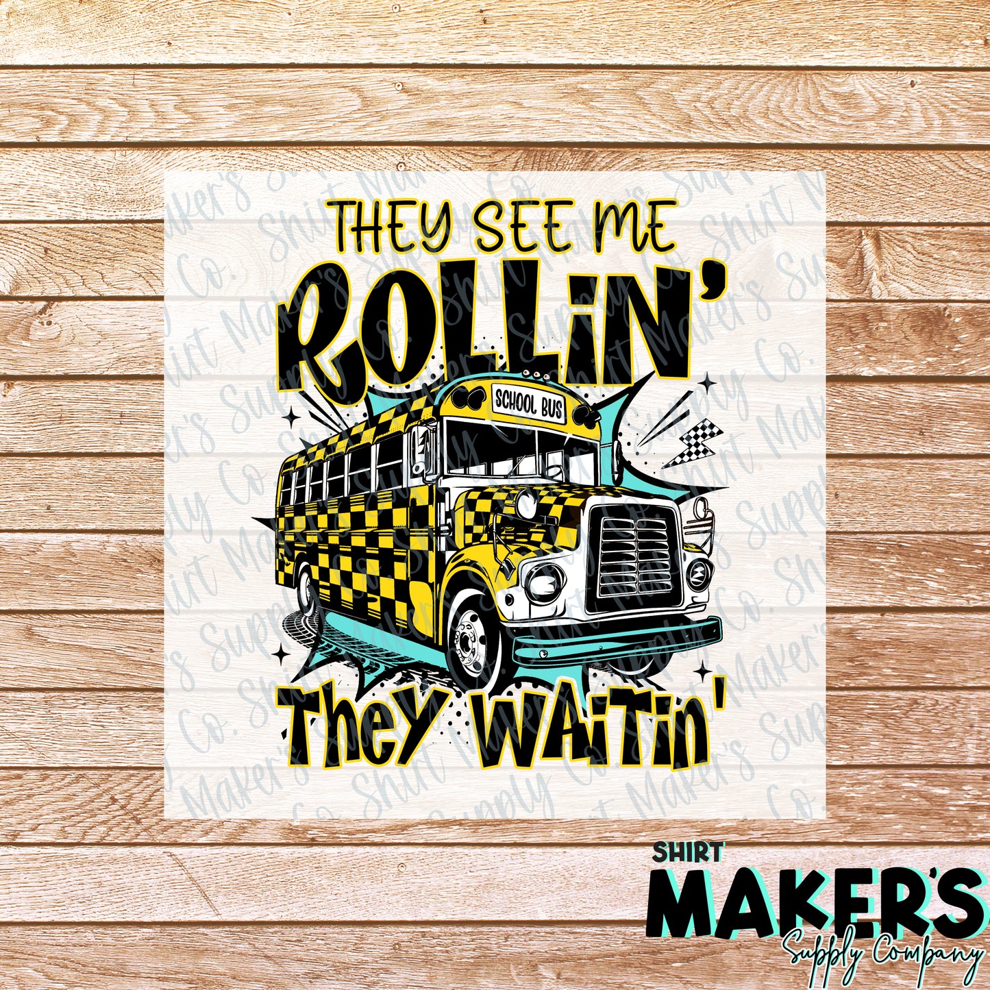 They See Me Rollin' Bus Driver DTF or Sublimation Transfer