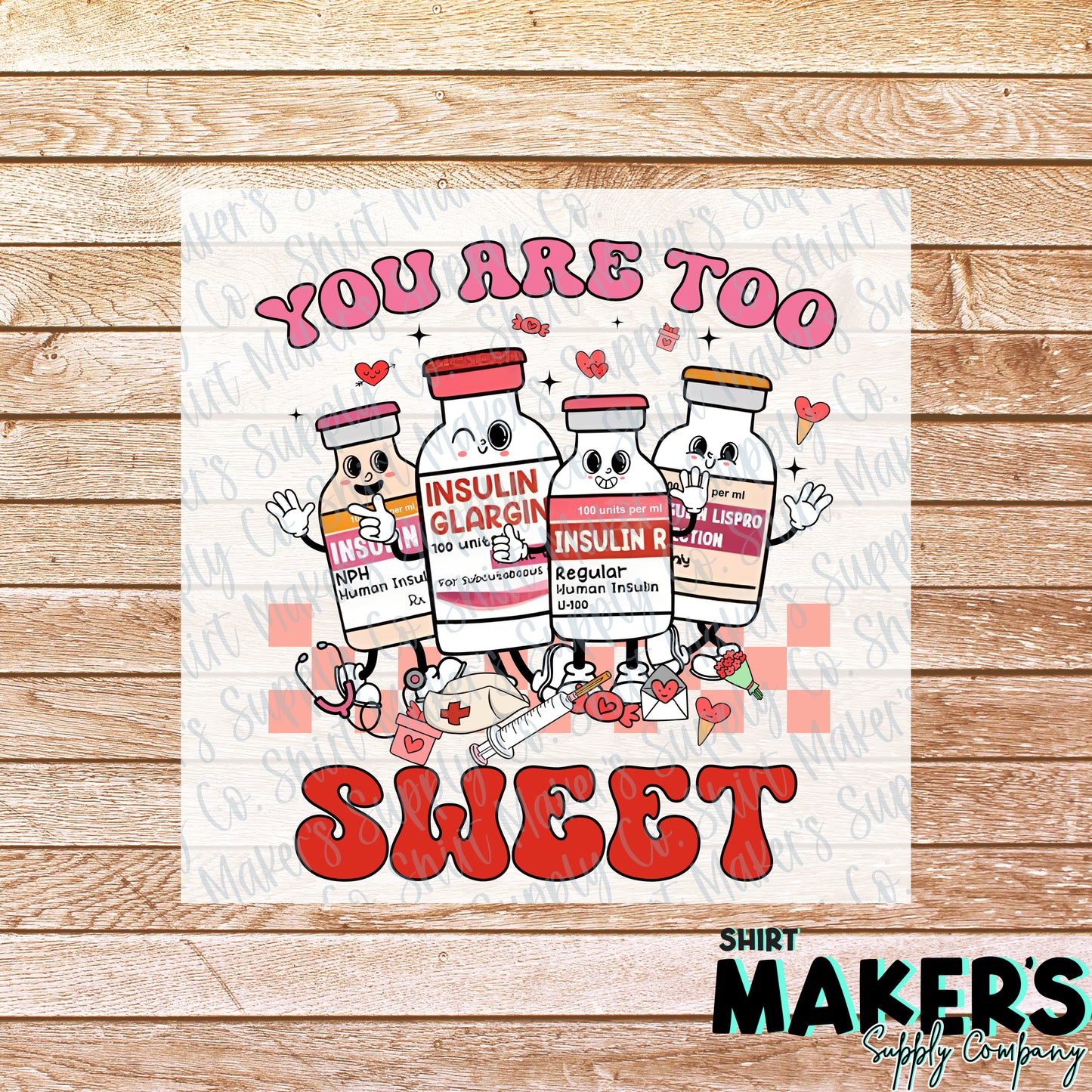 You are Too Sweet Nurse Valentine's Day DTF or Sublimation Transfer
