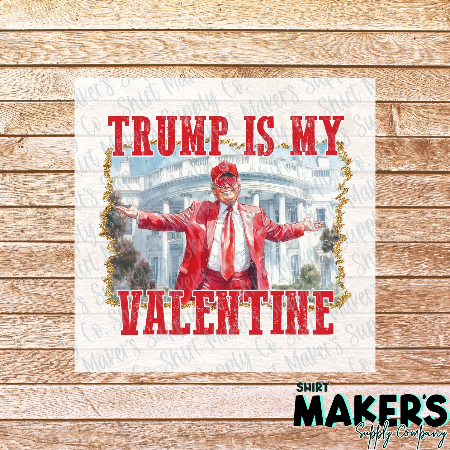 Trump is my Valentine Valentine's Day DTF or Sublimation Transfer