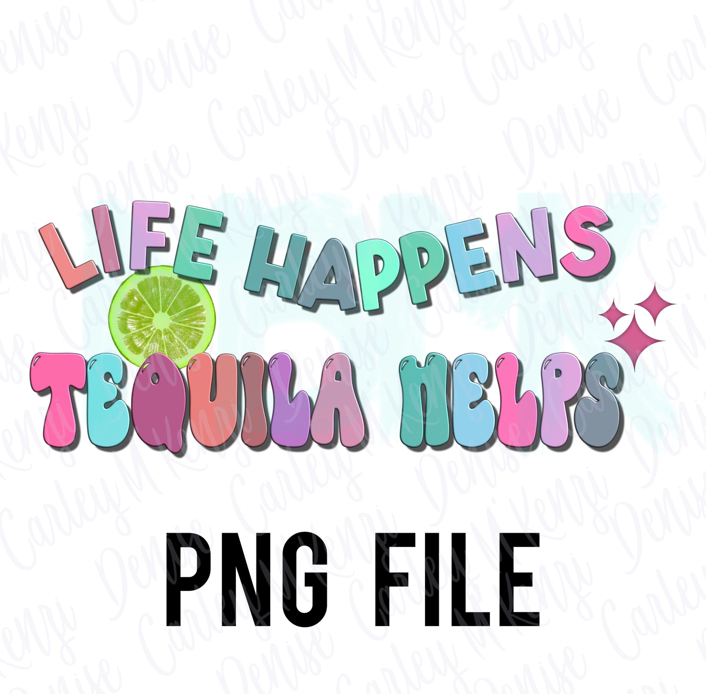 Life Happens Tequila Helps PNG Download
