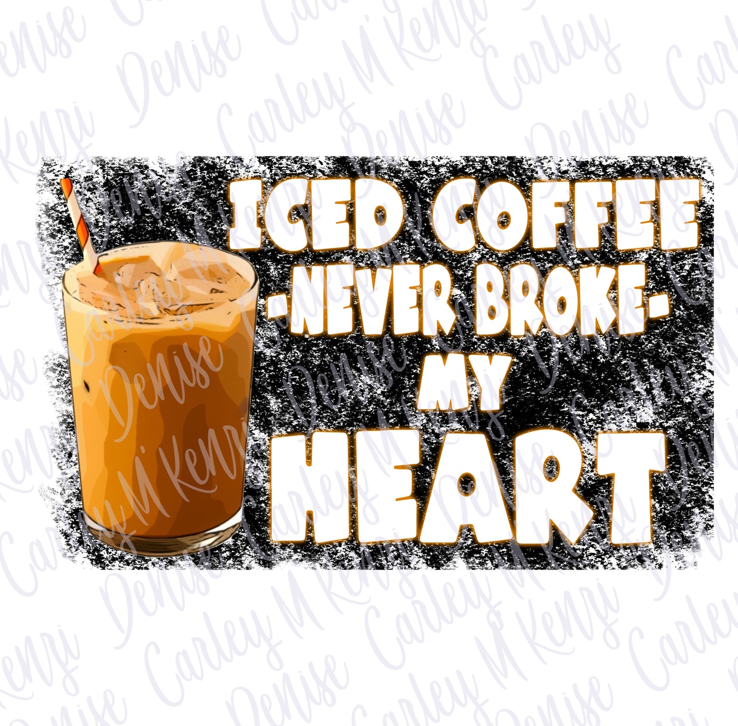 Iced Coffee Never Broke My Heart PNG