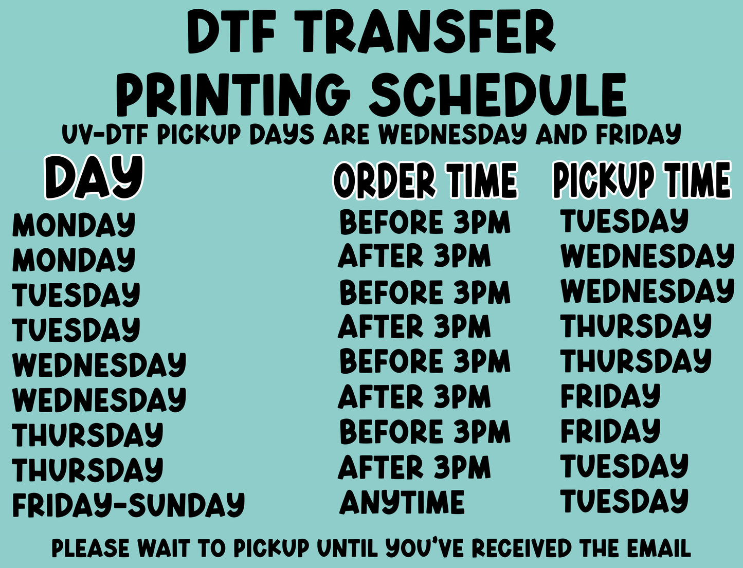 a printing schedule for UV-DTF pickup days, with pickup times listed for each day of the week. The schedule is for Wednesday and Friday, and the pickup times are listed as before 3pm on Monday, Tuesday, and Thursday, and before 3pm on Wednesday and Friday. The schedule is for anytime pickup, and the email address is provided for further instructions. The image does not contain any text that is too long or too vague, and it does not describe each individual image separately.