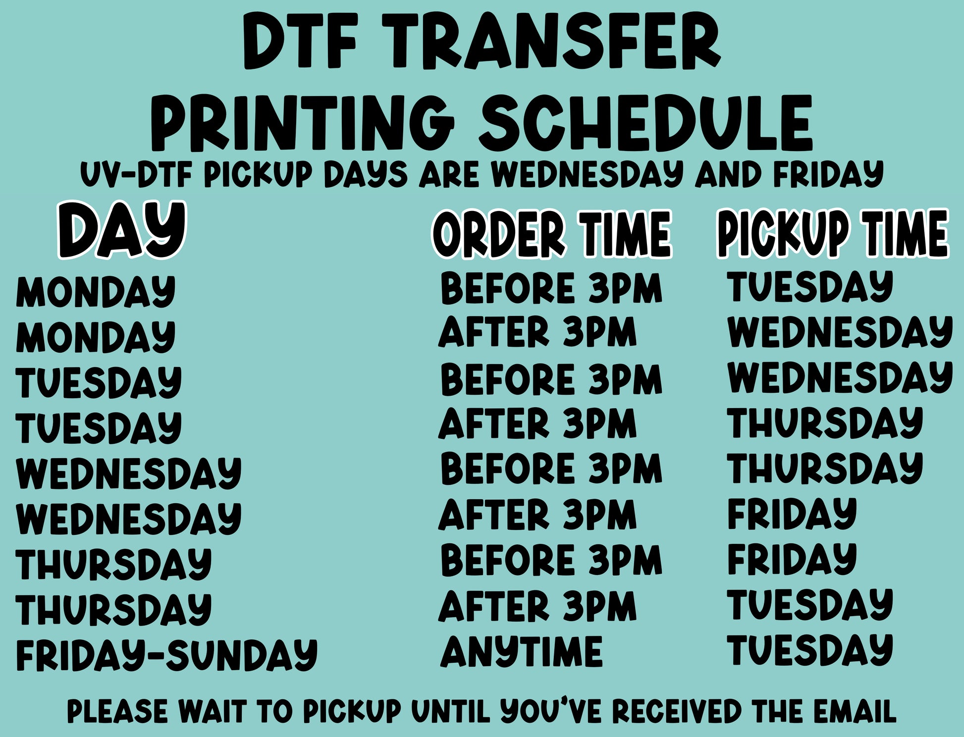 a printing schedule for UV-DTF pickup days, with pickup times listed for each day of the week. The schedule is for Wednesday and Friday, and the pickup times are listed as before 3pm on Monday, Tuesday, and Thursday, and before 3pm on Wednesday and Friday. The schedule is for anytime pickup, and the email address is provided for further instructions. The image does not contain any text that is too long or too vague, and it does not describe each individual image separately.