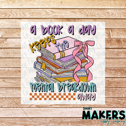 A Book A Day Keeps The Mental Breakdown Away Book Girl DTF Transfer - or- Hat Patch, Acrylic, Magnet, or Keychain