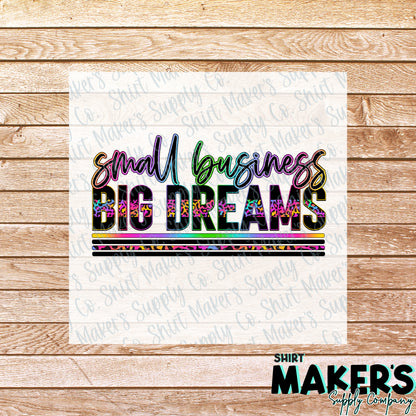 Small Business Big Dreams DTF Transfer - or- Hat Patch, Acrylic, Magnet, or Keychain