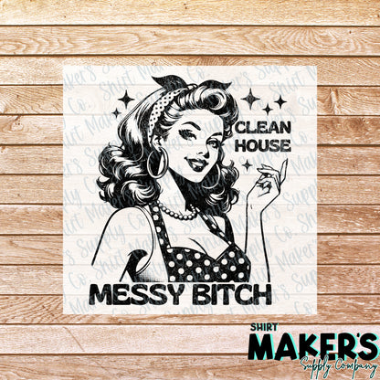Clean House Messy Bitch DTF Transfer - or- Hat Patch, Acrylic, Magnet, or Keychain