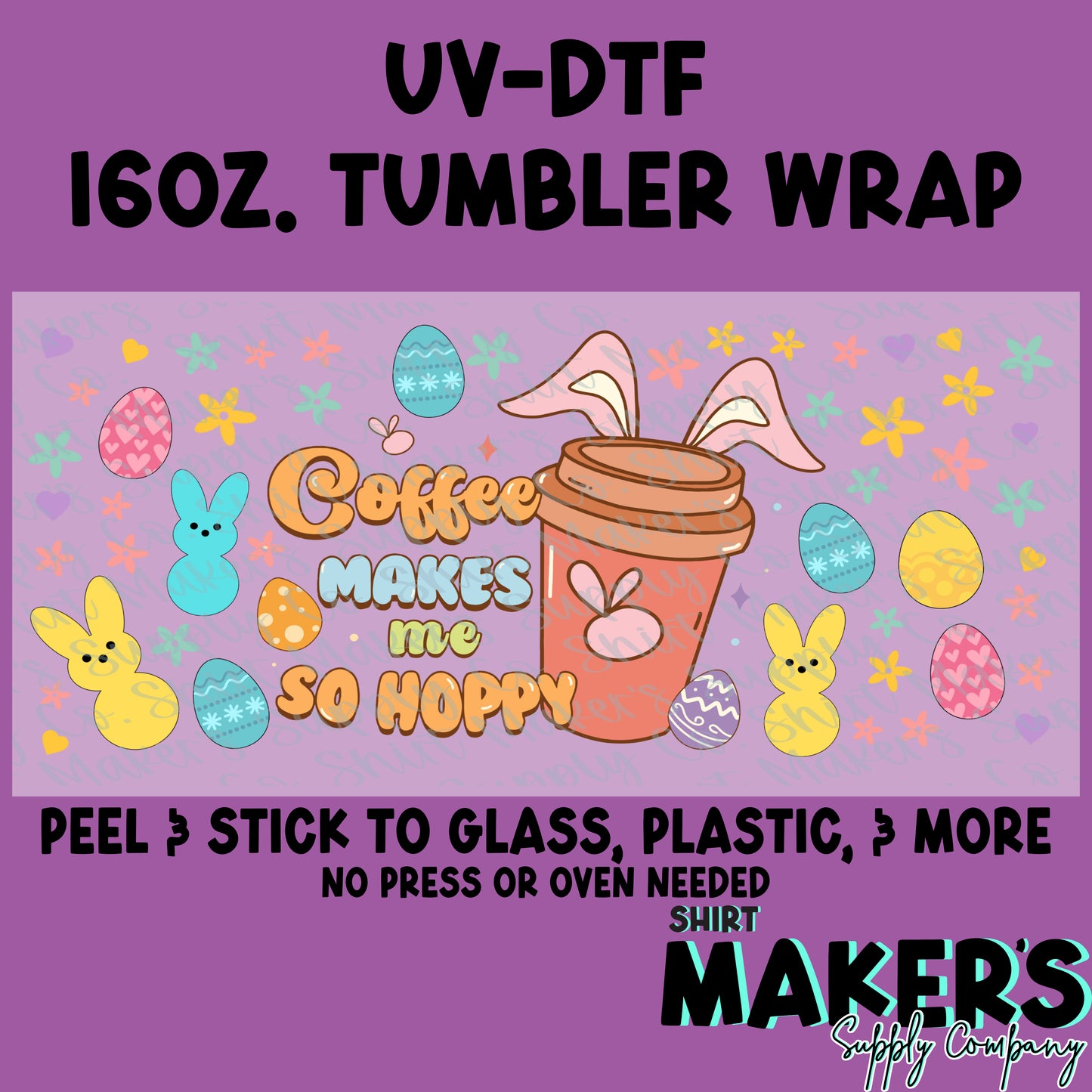 16oz. UV-DTF Easter Coffee Makes Me So Hoppy