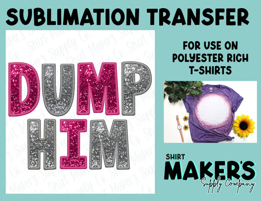 Dump Him Faux Sequin Valentine's Day Sublimation Transfer