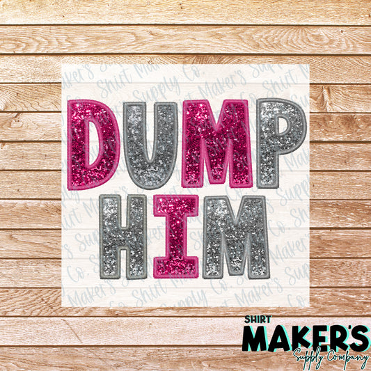 Dump Him Valentine's Day DTF or Sublimation Transfer