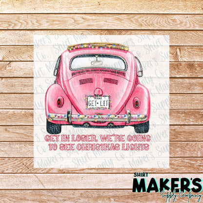Get in Loser Christmas DTF Transfer - or- Hat Patch, Acrylic, Magnet, or Keychain