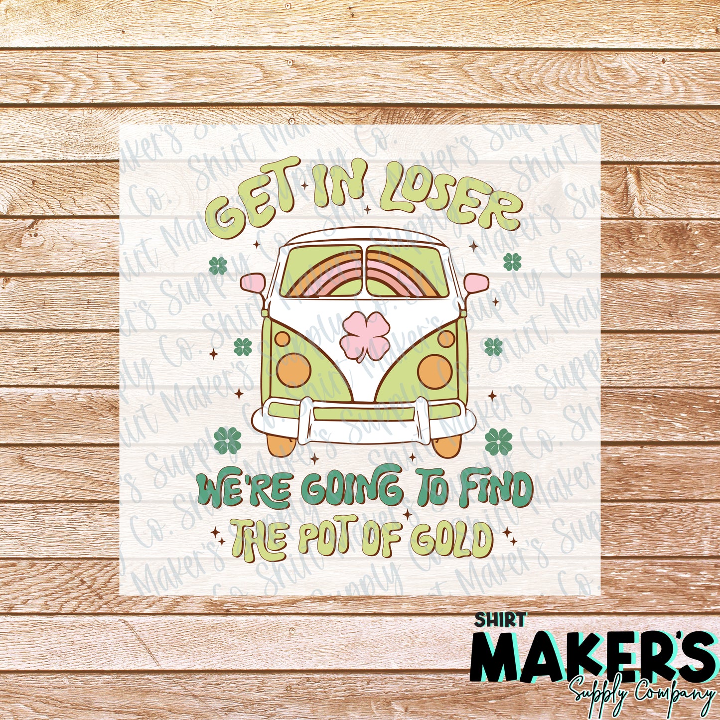 Get in Loser St. Patrick's Day DTF or Sublimation Transfer