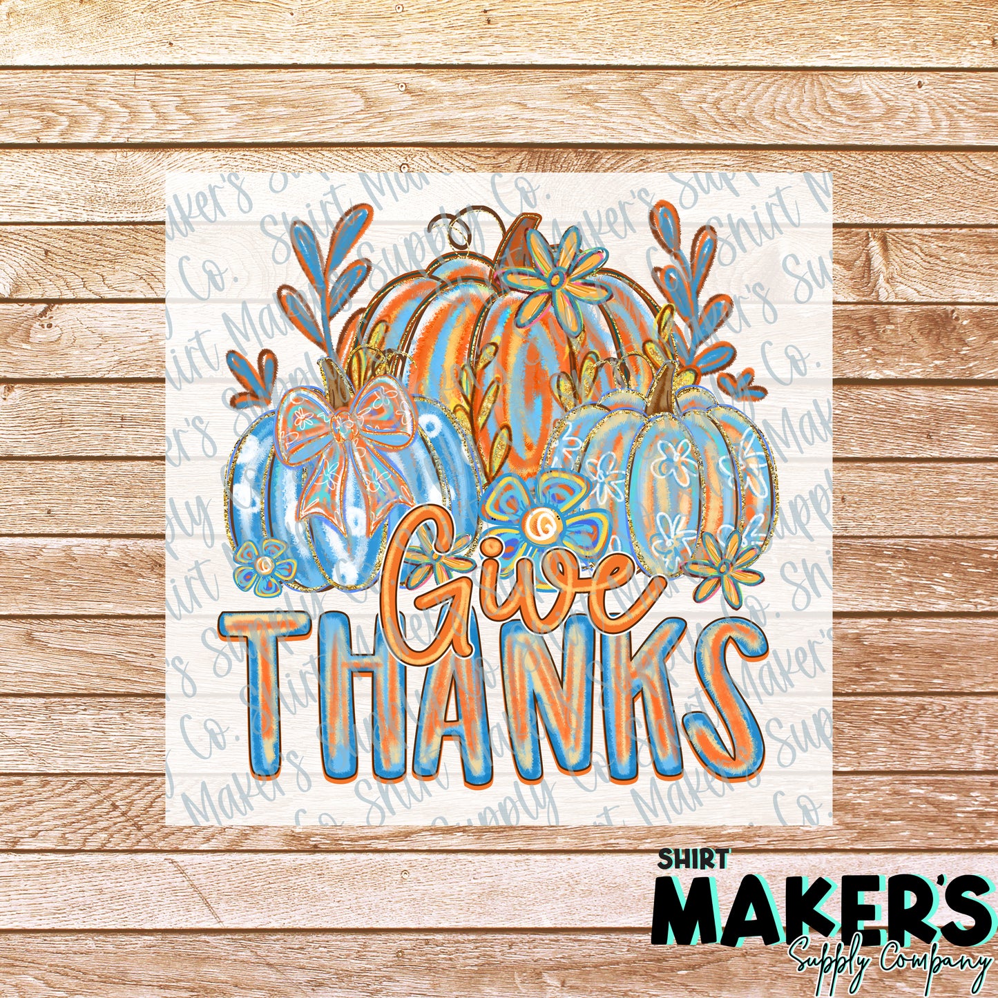 Give Thanks Thanksgiving DTF or Sublimation Transfer