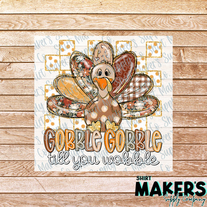 Gobble Gobble Till You Wobble Thanksgiving DTF or UV-DTF Transfer - or- Hat Patch, Acrylic, Magnet, or Keychain