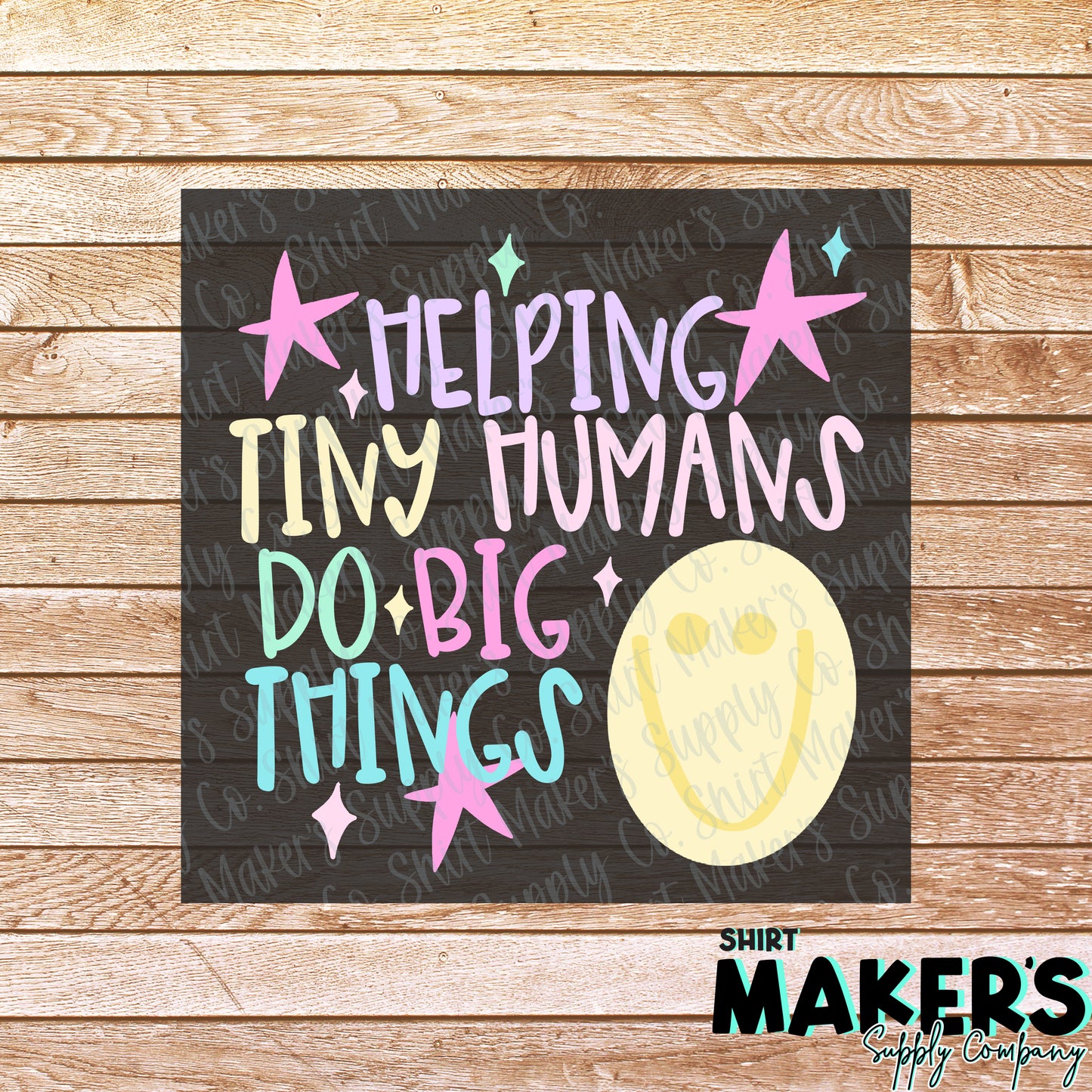 Helping Tiny Humans Do Big Things DTF Transfer - or- Hat Patch, Acrylic, Magnet, or Keychain