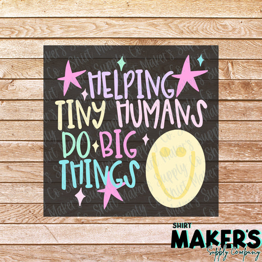 Helping Tiny Humans Do Big Things DTF Transfer - or- Hat Patch, Acrylic, Magnet, or Keychain