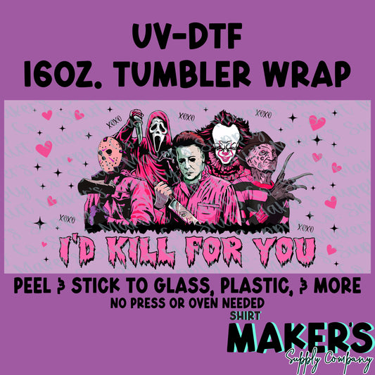 16oz. UV-DTF Valentine's Day I'd Kill For You Tumbler Wrap