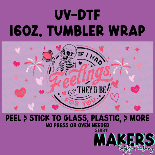 16oz. UV-DTF Valentine's Day If I Had Feelings Tumbler Wrap