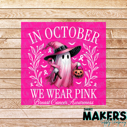 In October, We Wear Pink - White DTF Transfer - or- Hat Patch, Acrylic, Magnet, or Keychain