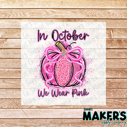 In October We Wear Pink Breast Cancer Awareness DTF Transfer - or- Hat Patch, Acrylic, Magnet, or Keychain