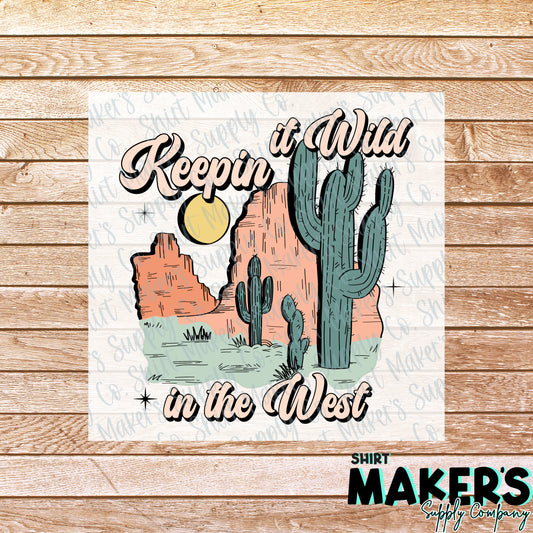 Keepin' It Wild in the West DTF or Sublimation Transfer