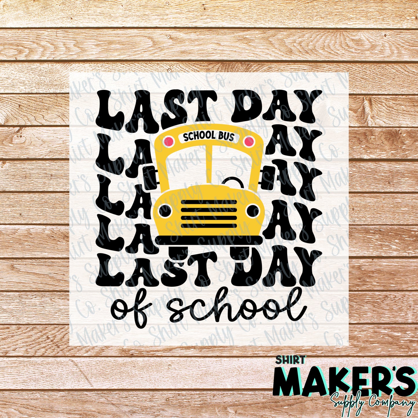 Last Day of School Bus DTF or Sublimation Transfer