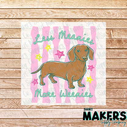 Less Meanies More Weenies DTF or UV-DTF Transfer - or- Hat Patch, Acrylic, Magnet, or Keychain