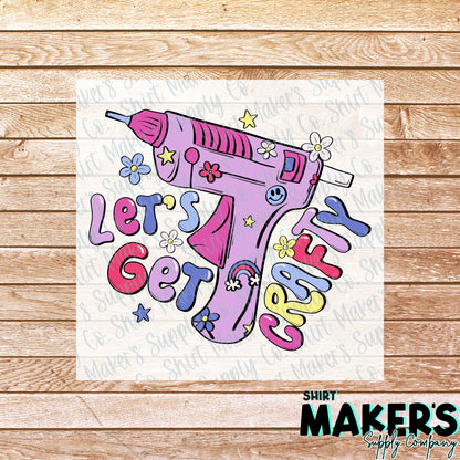 Let's Get Crafty DTF Transfer - or- Hat Patch, Acrylic, Magnet, or Keychain