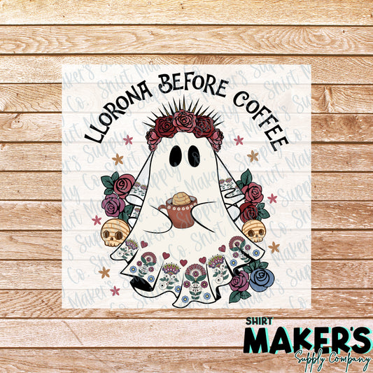 Llorona Before Coffee DTF or Sublimation Transfer