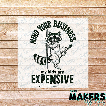 Mind Your Business, My Kids are Expensive DTF Transfer - or- Hat Patch, Acrylic, Magnet, or Keychain