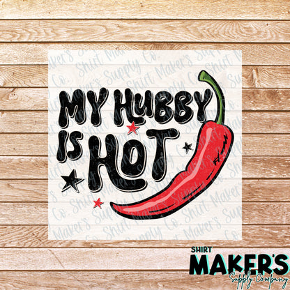 My Hubby is Hot DTF Transfer - or- Hat Patch, Acrylic, Magnet, or Keychain
