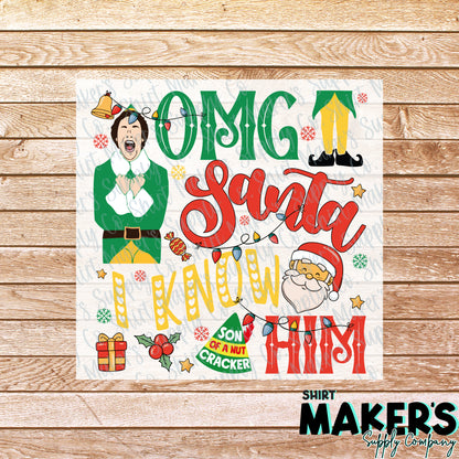 OMG Santa I Know Him Elf DTF Transfer - or- Hat Patch, Acrylic, Magnet, or Keychain