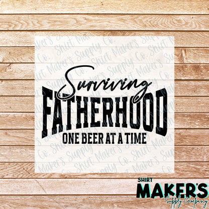 Surviving Fatherhood one Beer at a Time DTF Transfer - or- Hat Patch, Acrylic, Magnet, or Keychain