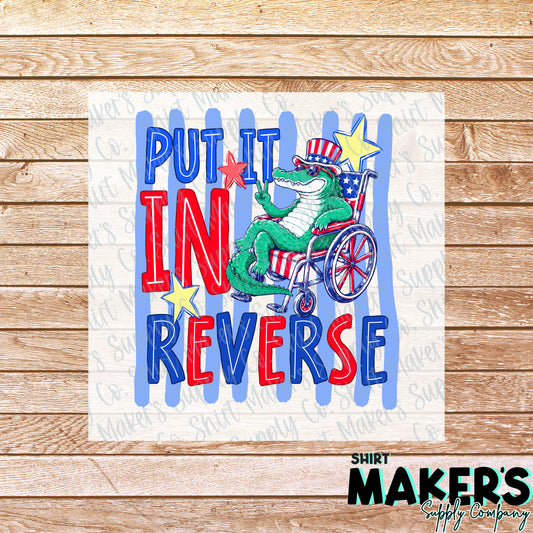 Put it in Reverse Fourth of July DTF or UV-DTF Transfer - or- Hat Patch, Acrylic, Magnet, or Keychain