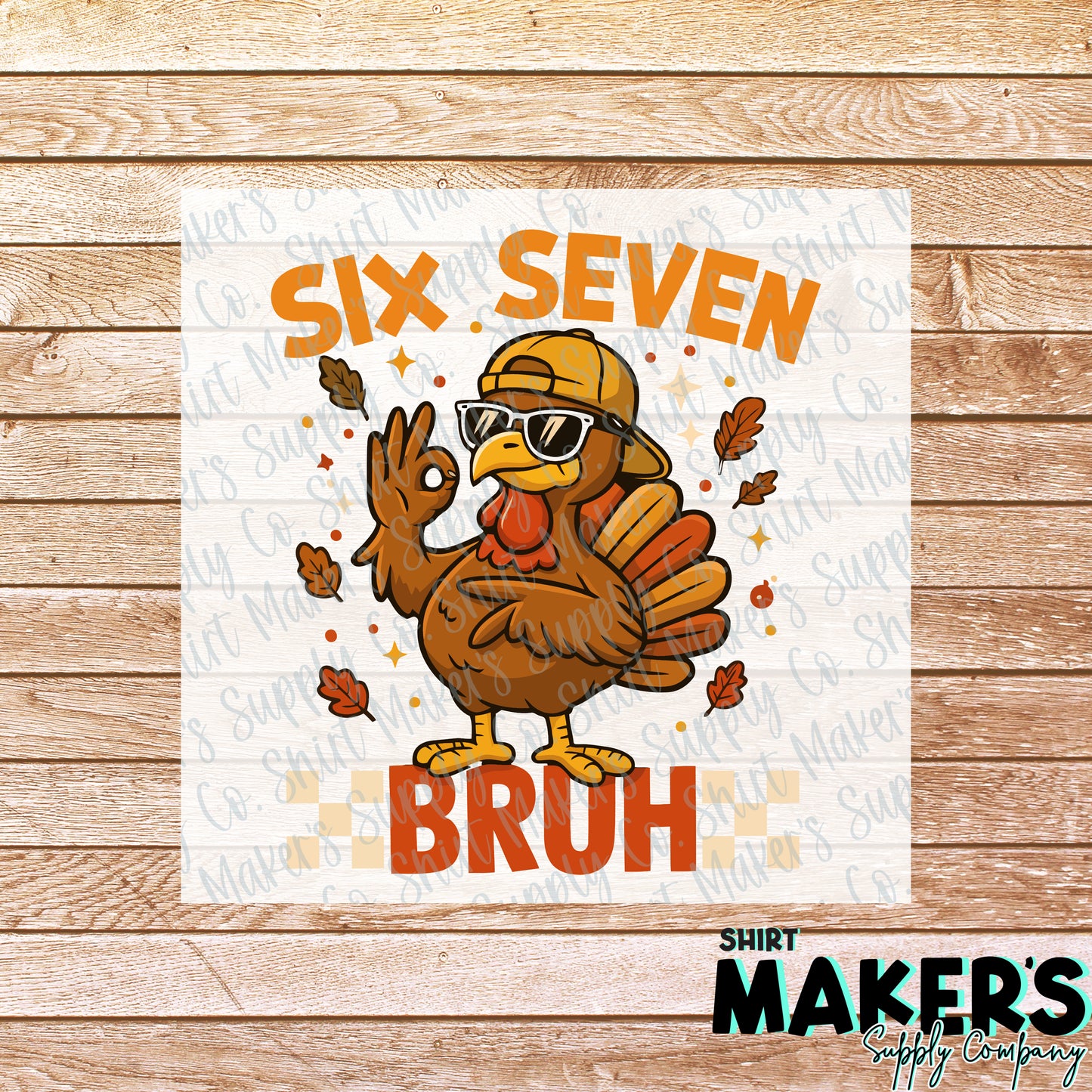 Six Seven Bruh Thanksgiving DTF or Sublimation Transfer