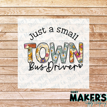 Just a Small Town Bus Driver DTF Transfer - or- Hat Patch, Acrylic, Magnet, or Keychain