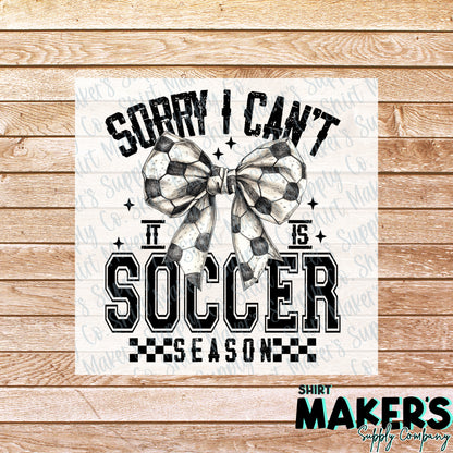 Sorry I Can't Soccer Season DTF Transfer - or- Hat Patch, Acrylic, Magnet, or Keychain