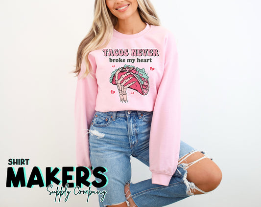 Tacos Never Broke My Heart Sweatshirt