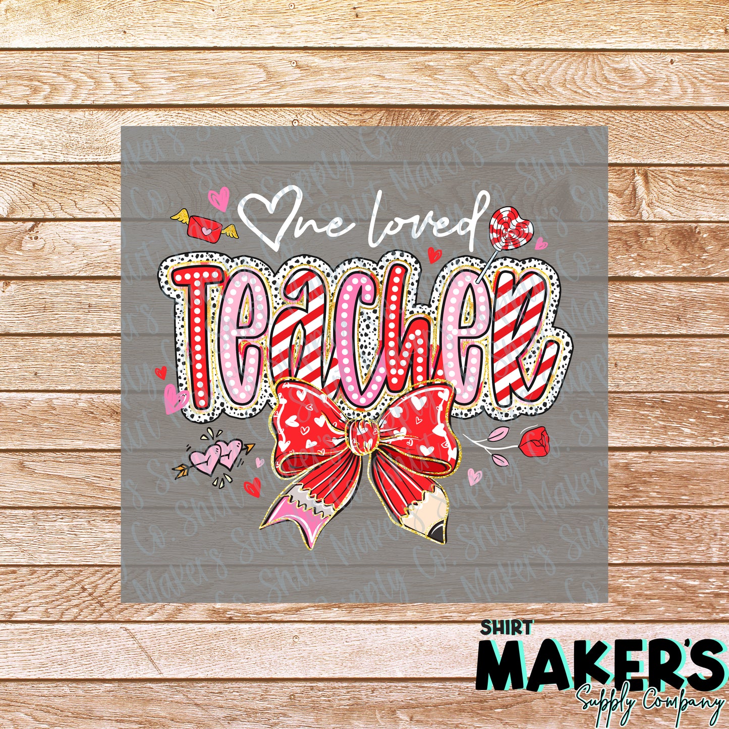 One Loved Teacher Valentine's Day DTF or Sublimation Transfer