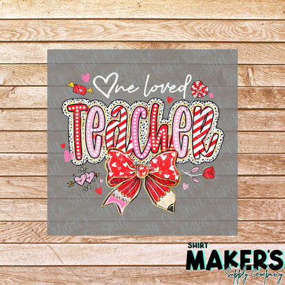 One Loved Teacher Valentine's Day DTF Transfer - or- Hat Patch, Acrylic, Magnet, or Keychain