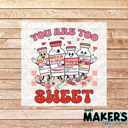 You are Too Sweet Nurse Valentine's Day DTF Transfer - or- Hat Patch, Acrylic, Magnet, or Keychain