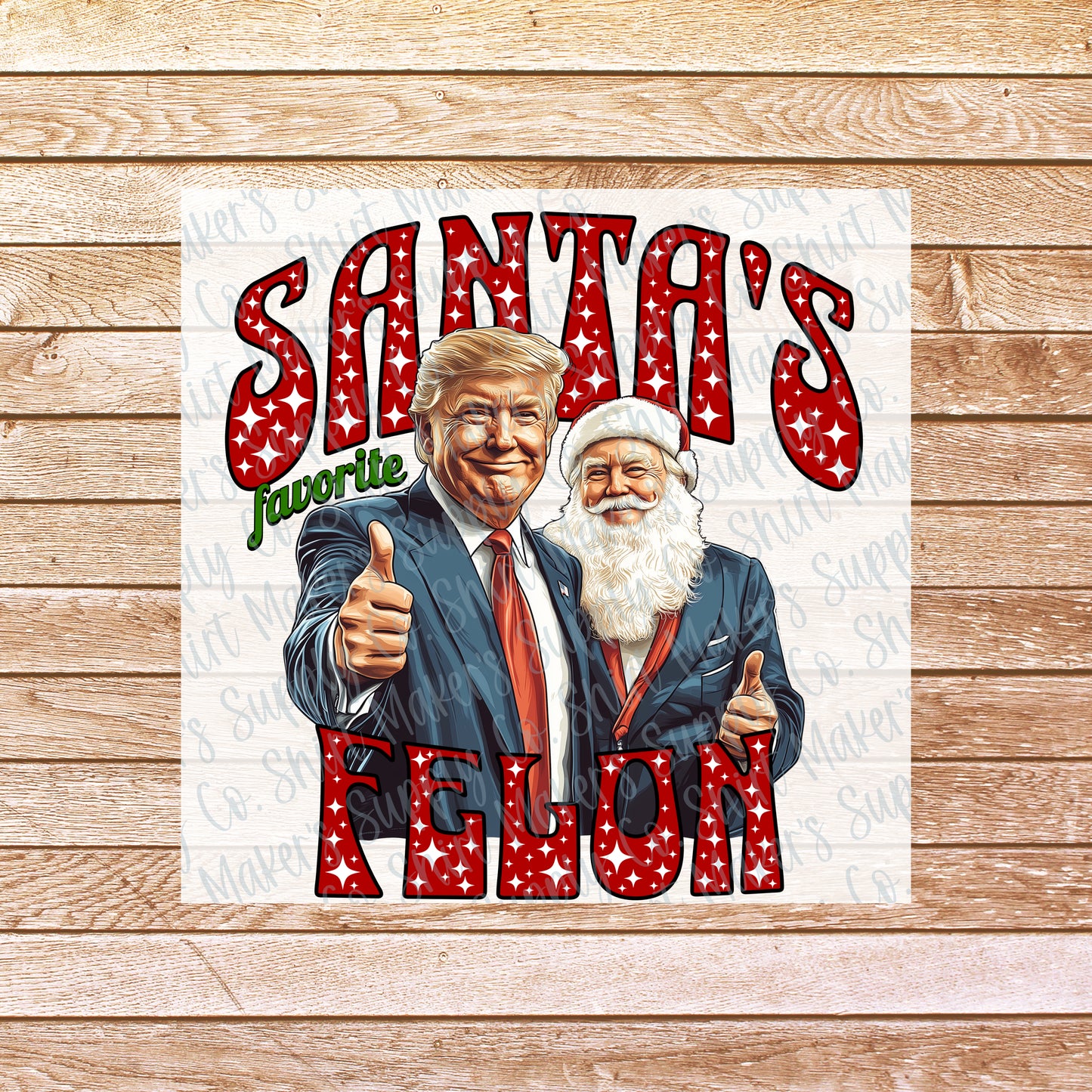 Santa's Favorite Felon Trump Christmas DTF or Sublimation Transfer