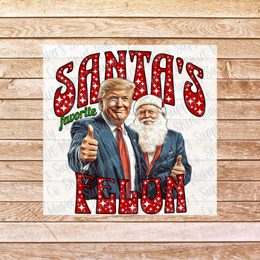 Santa's Favorite Felon Trump Christmas DTF or Sublimation Transfer